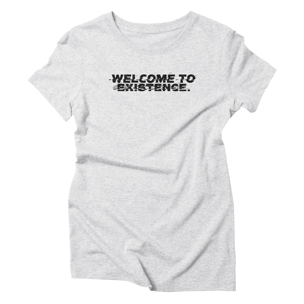Welcome to Existence (Black Text) - Issue #10 Exclusive — Womens T Shirt