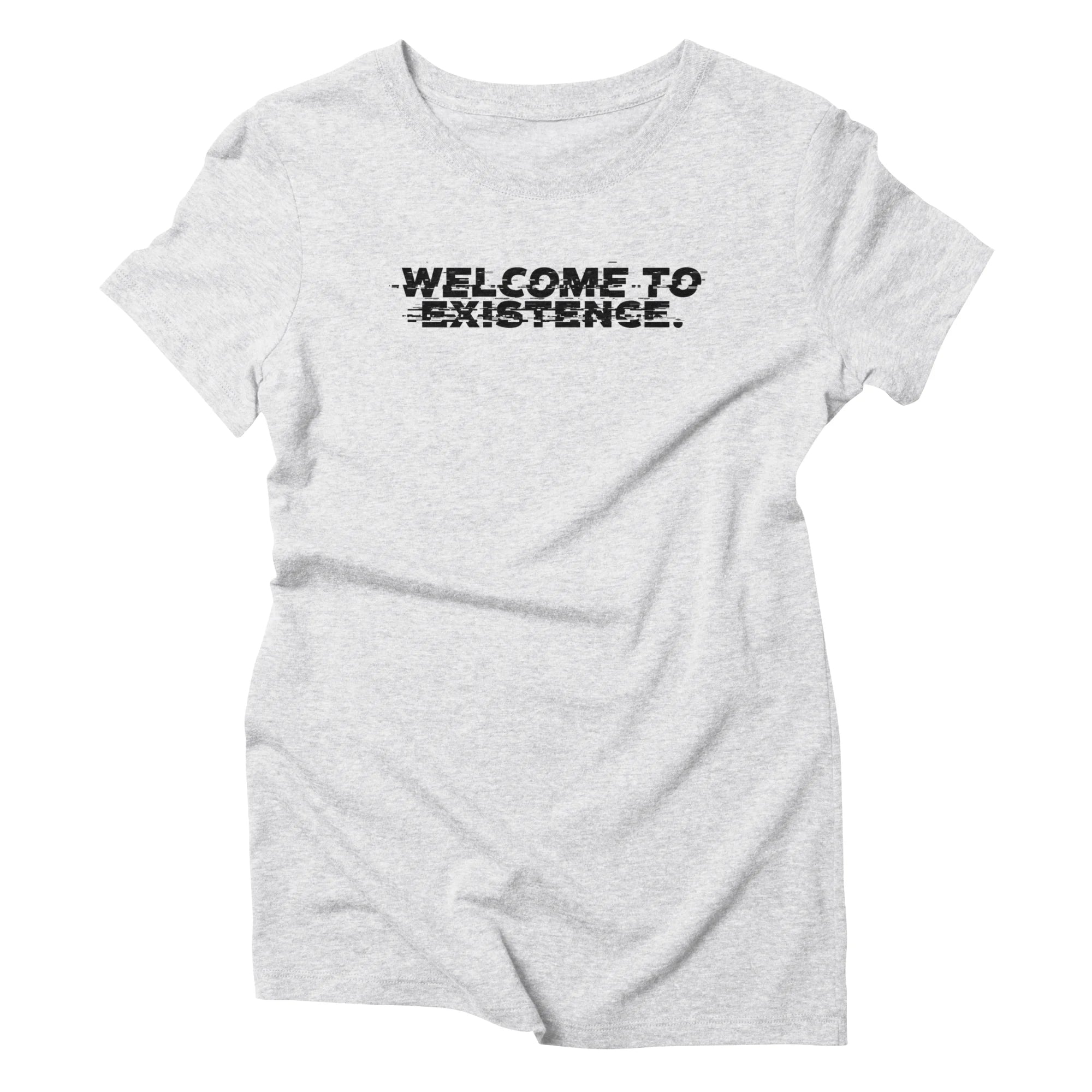 Welcome to Existence (Black Text) - Issue #10 Exclusive — Womens T Shirt