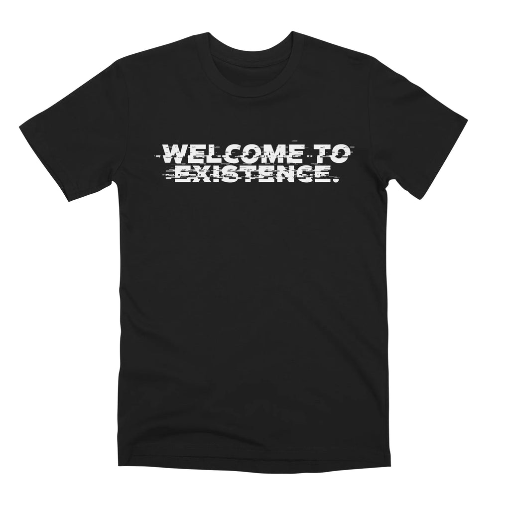 Welcome to Existence (White Text) - Issue #10 Exclusive — Mens T Shirt