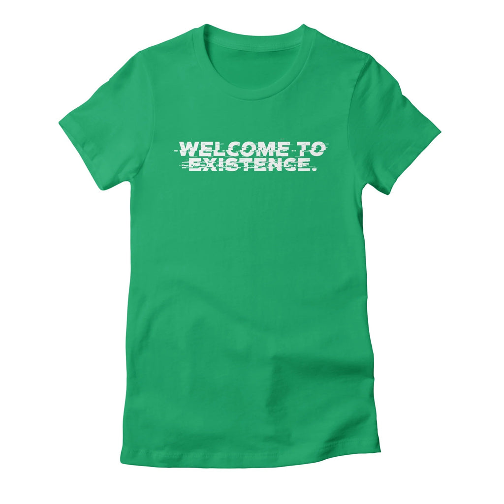 Welcome to Existence (White Text) - Issue #10 Exclusive — Womens T Shirt
