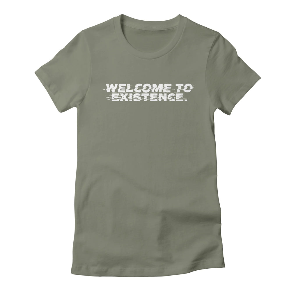 Welcome to Existence (White Text) - Issue #10 Exclusive — Womens T Shirt