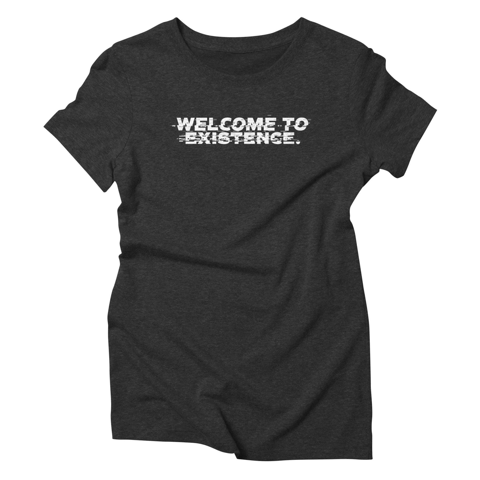 Welcome to Existence (White Text) - Issue #10 Exclusive — Womens T Shirt