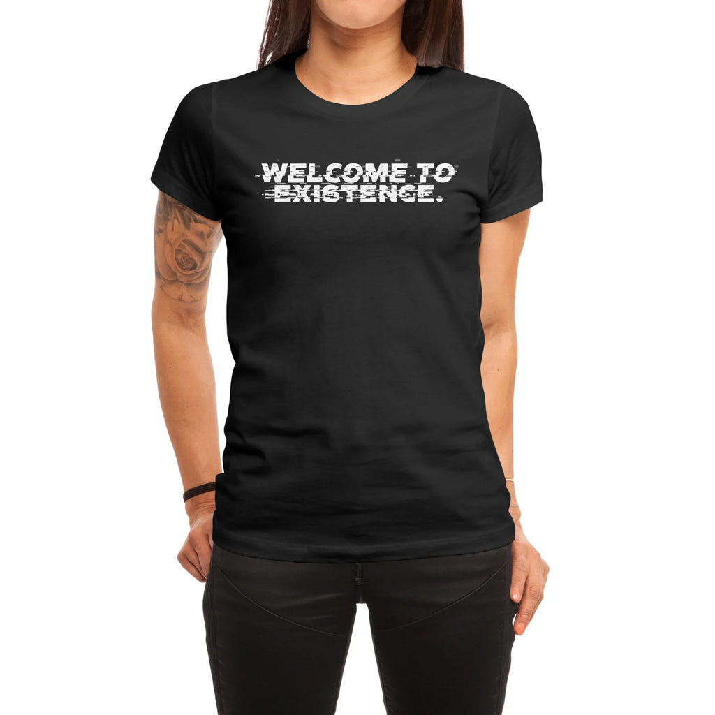 Welcome to Existence (White Text) - Issue #10 Exclusive — Womens T Shirt