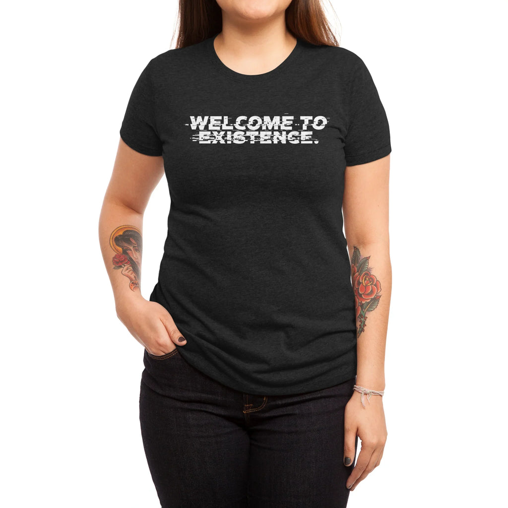 Welcome to Existence (White Text) - Issue #10 Exclusive — Womens T Shirt